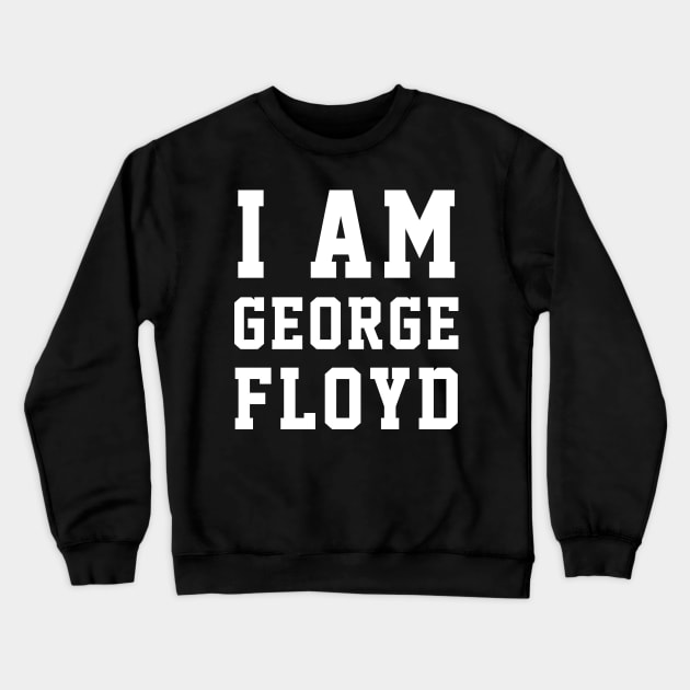 I Am GEORGE FLOYD BLM Black Lives Matter Protest I Can't Breathe Crewneck Sweatshirt by Love Newyork